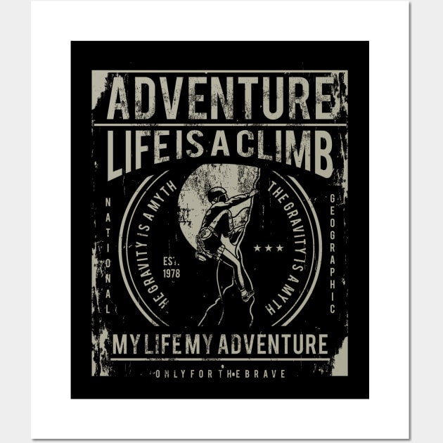 Adventure Life Is A Climb My Life My Adventure Mountain Rock Climbing Wall Art by JakeRhodes